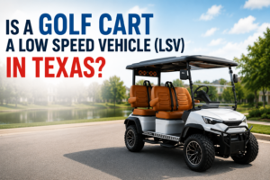 Golf cart and low speed vehicle (LSV) comparison in Texas featuring a street-legal golf cart